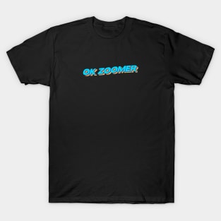 ok zoomer T-Shirt